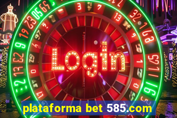 plataforma bet 585.com